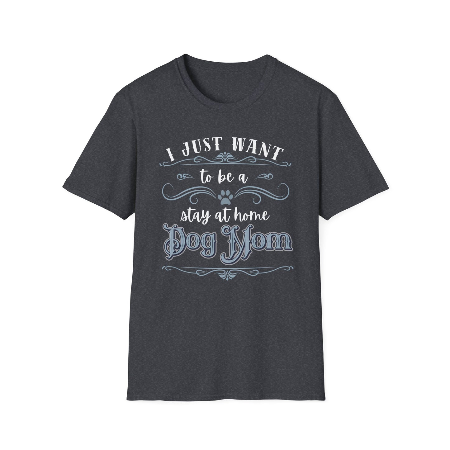 Stay at Home Dog Mom Shirt – Funny Pet Lover T-Shirt