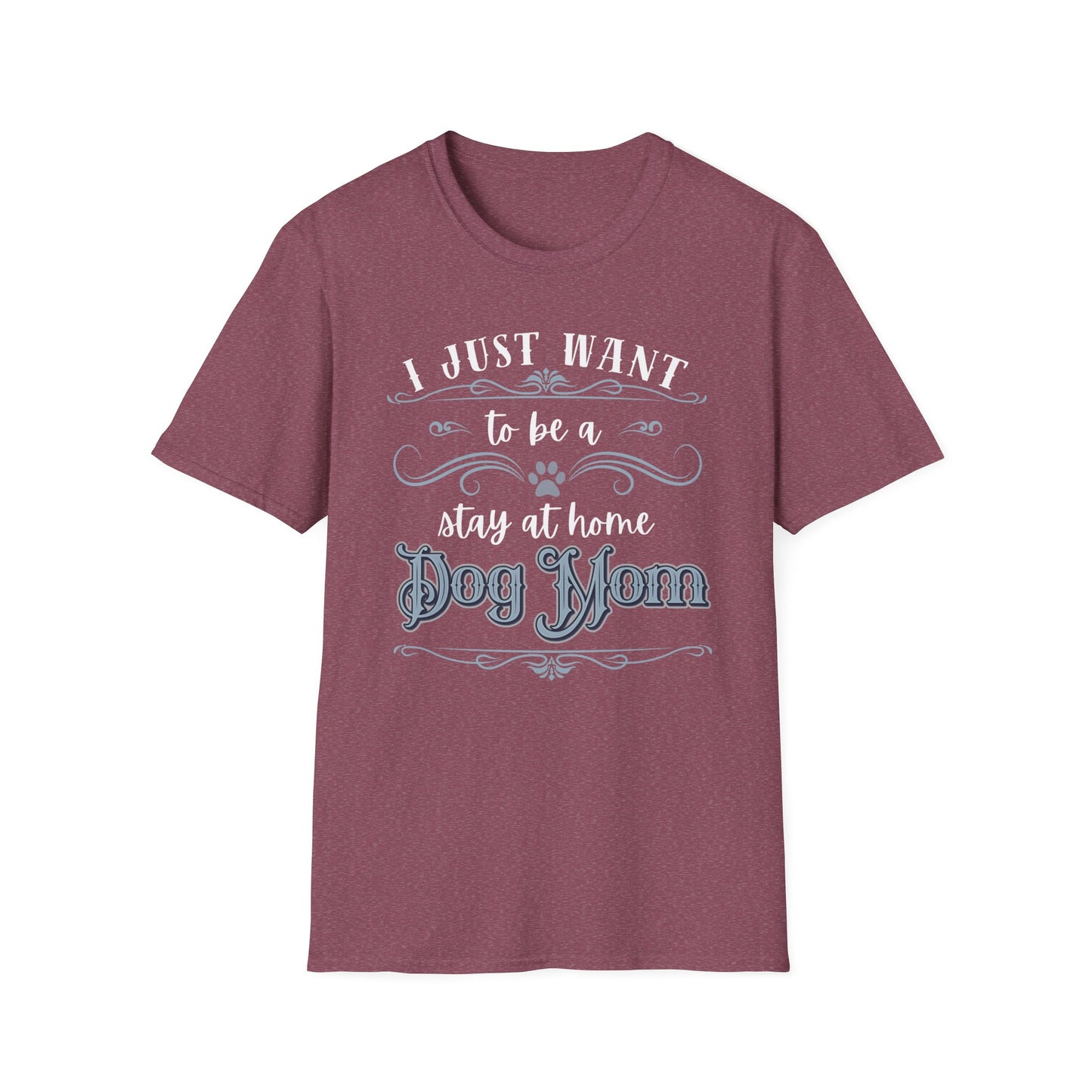 Stay at Home Dog Mom Shirt – Funny Pet Lover T-Shirt