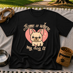 Home Is Where My Dog Is Frenchie Dog design on a Black T-shirt.