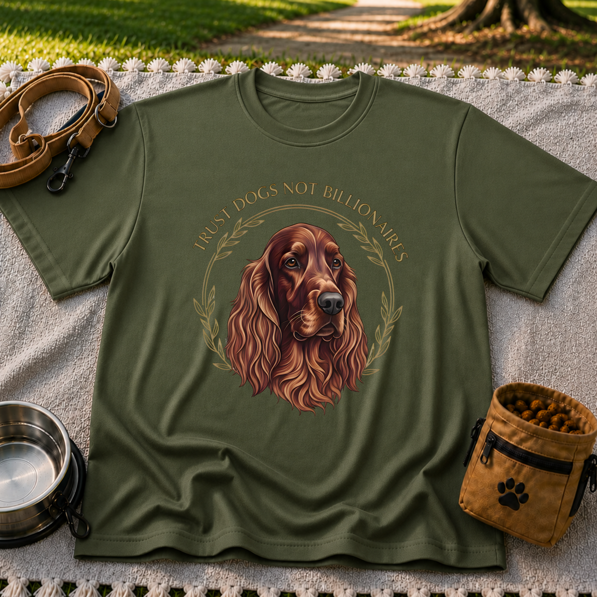 Irish Setter Trust Dogs Not Billionaires design on a Military Green T-shirt.