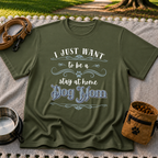 the phrase “I just want to be a stay at home dog mom”. On a Military Green T-shirt.