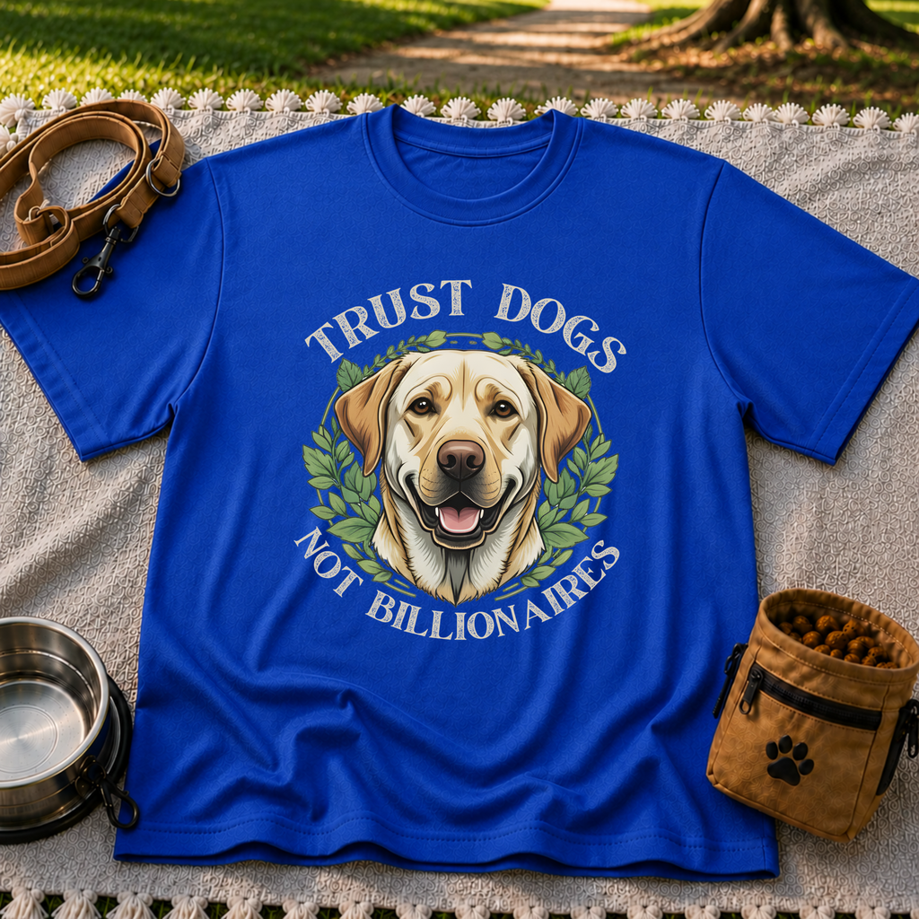 a Labrador portrait framed by “Trust Dogs Not Billionaires”. On a Royal T-shirt.