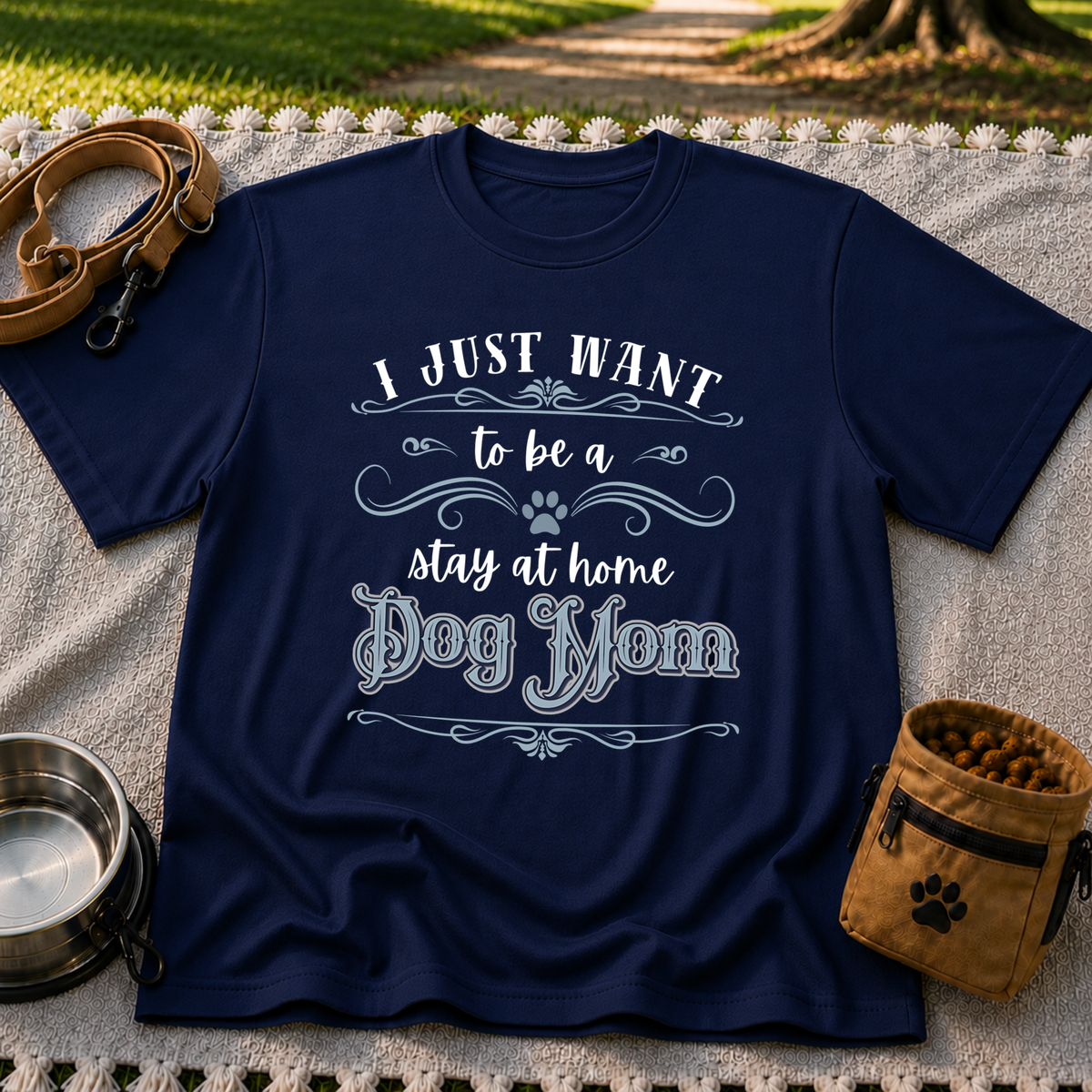 the phrase “I just want to be a stay at home dog mom”. On a Navy T-shirt.