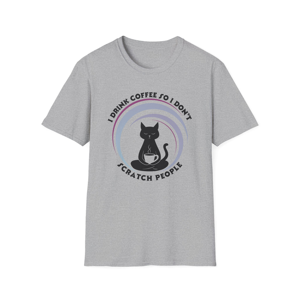 I Drink Coffee So I Don't Scratch People T-Shirt