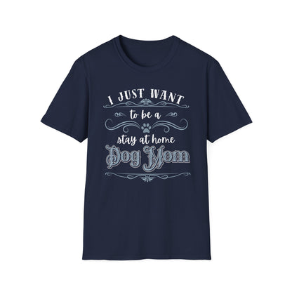 Stay at Home Dog Mom Shirt – Funny Pet Lover T-Shirt