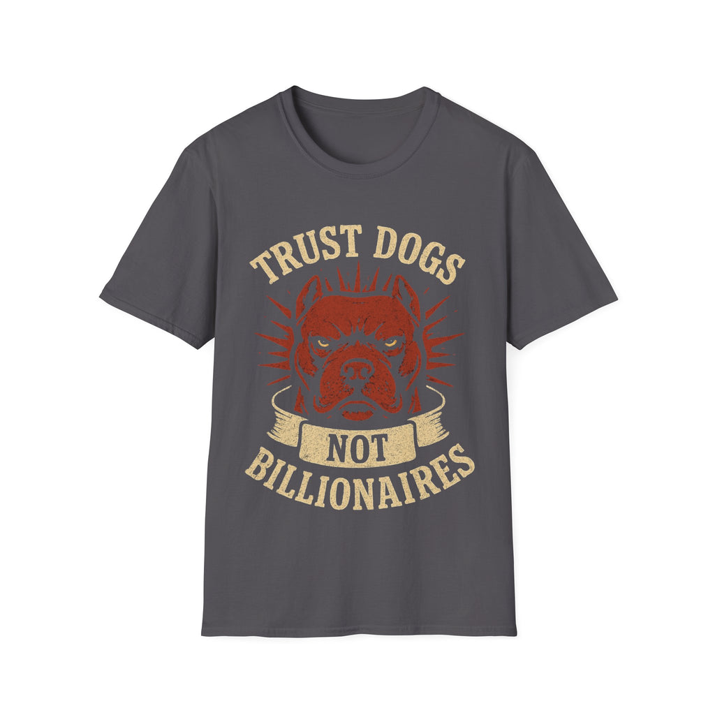 Trust Dogs, Not Billionaires (Pitbull) T-Shirt