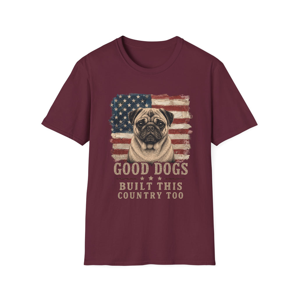 Good Dogs Built This Country Too Pug T-Shirt