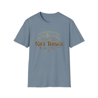 I Work Hard So My Cat Can Have Nice Things Shirt
