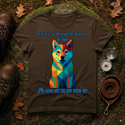Colorful Dog Art T-Shirt - Every Angle Says I'm Awesome, Pet Lover Gift, Unisex Tee, Casual Wear, Dog Enthusiast Apparel
