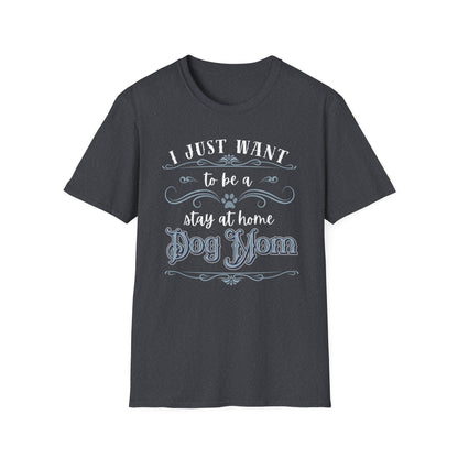 Stay at Home Dog Mom Shirt – Funny Pet Lover T-Shirt