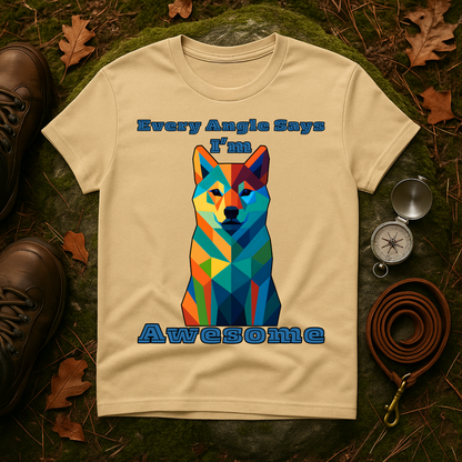 Colorful Dog Art T-Shirt - Every Angle Says I'm Awesome, Pet Lover Gift, Unisex Tee, Casual Wear, Dog Enthusiast Apparel