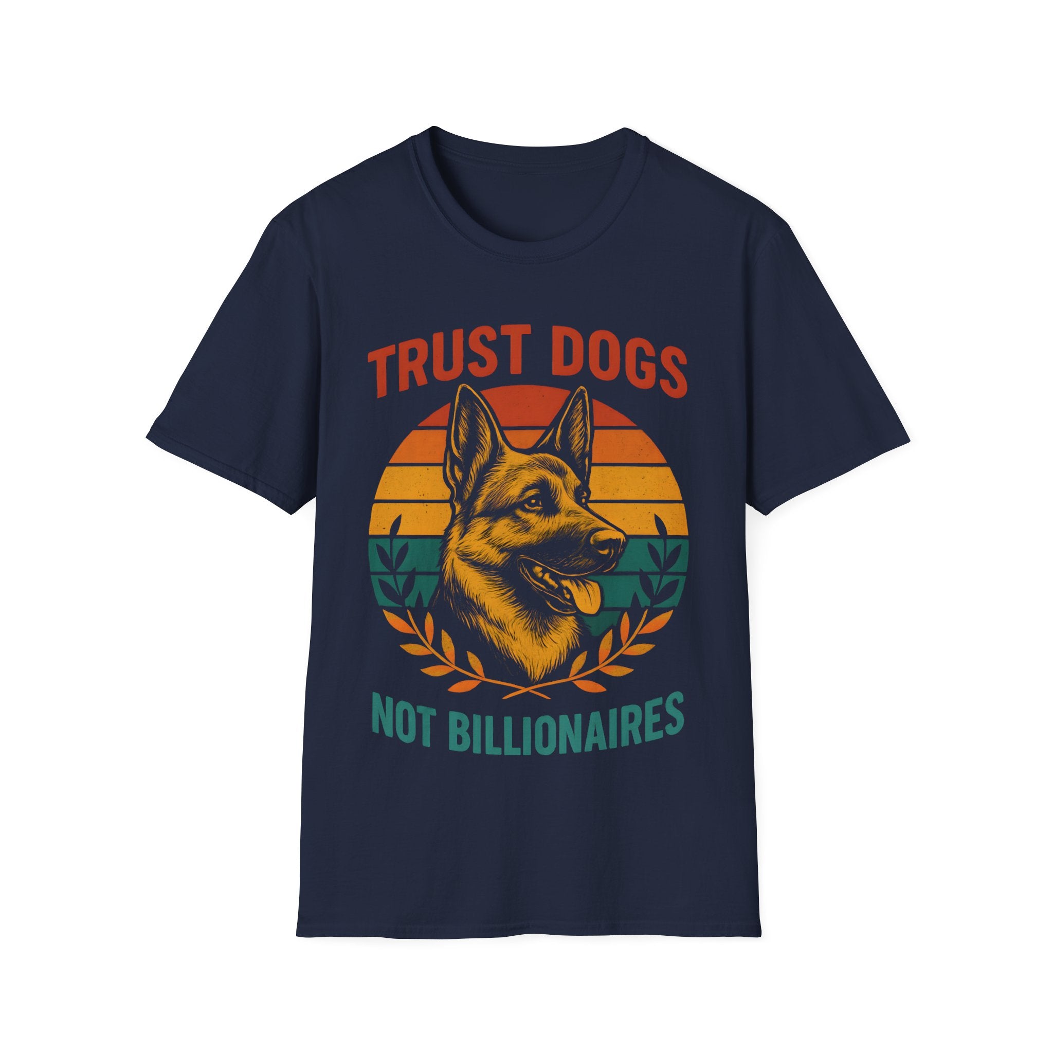 Trust Dogs Not Billionaires (German Shepard) T-Shirt