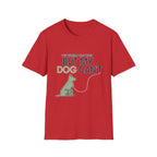 But My Dog Can't T-Shirt