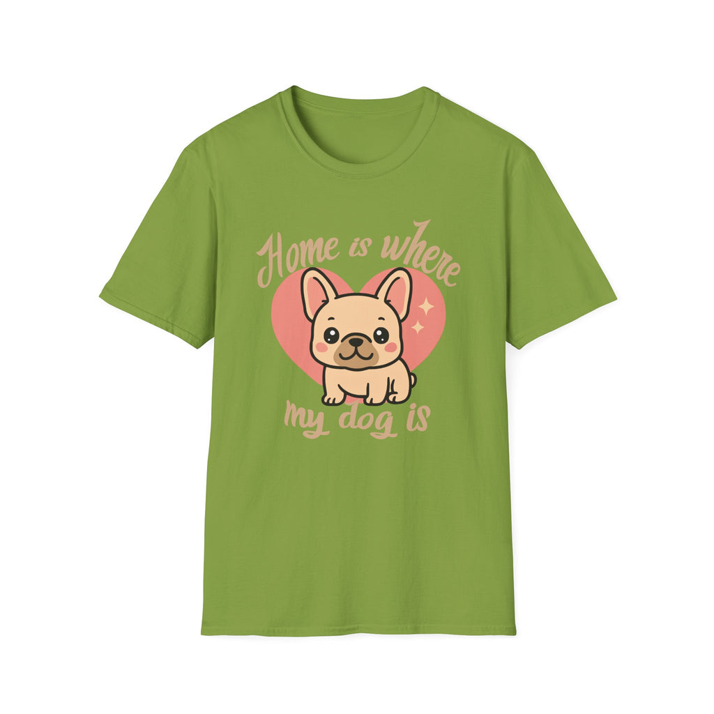 Home Is Where My Dog Is Frenchie Dog T-Shirt