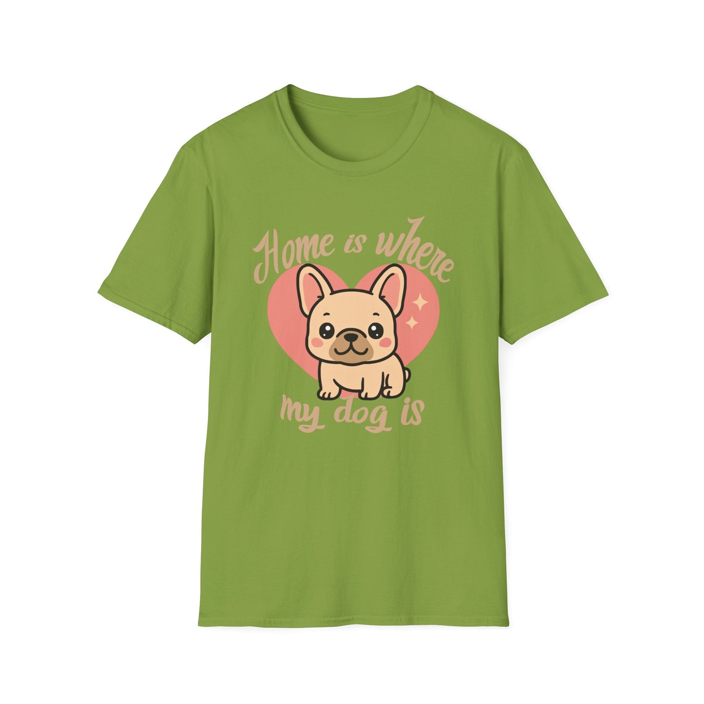 Home Is Where My Dog Is – Cute Frenchie Dog T-Shirt