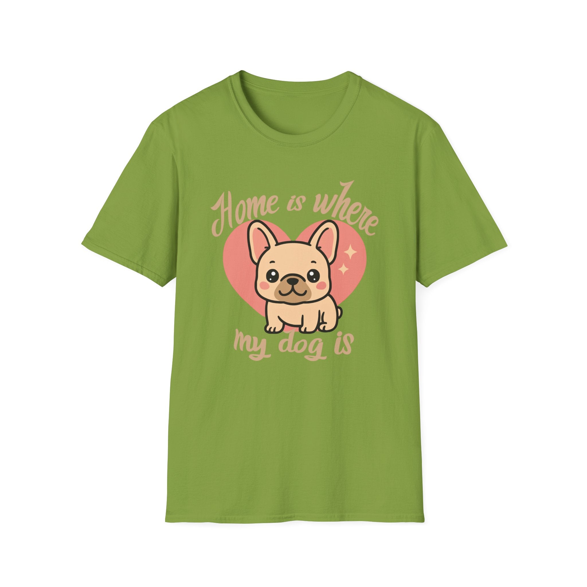 Home Is Where My Dog Is Frenchie Dog T-Shirt