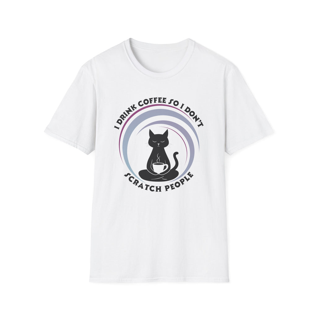 I Drink Coffee So I Don't Scratch People T-Shirt