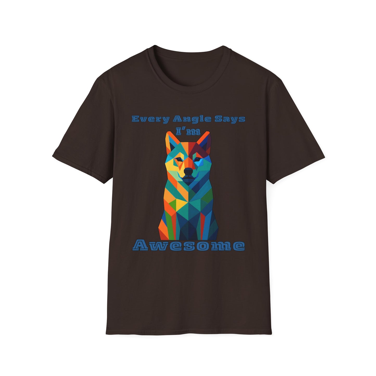 Colorful Dog Art T-Shirt - Every Angle Says I'm Awesome, Pet Lover Gift, Unisex Tee, Casual Wear, Dog Enthusiast Apparel