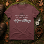 I Work Hard So My Dog Can Have Nice Things T-Shirt