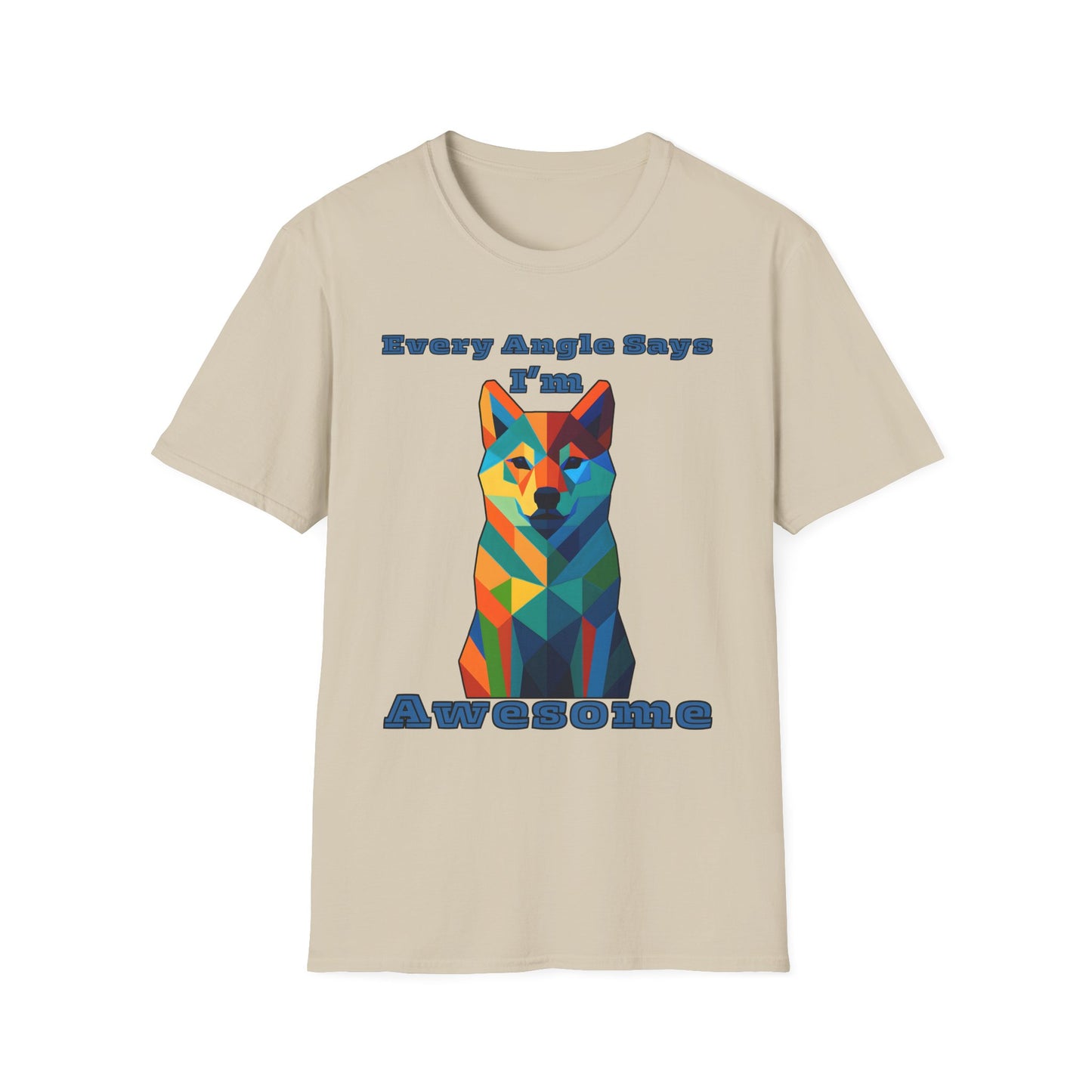 Colorful Dog Art T-Shirt - Every Angle Says I'm Awesome, Pet Lover Gift, Unisex Tee, Casual Wear, Dog Enthusiast Apparel