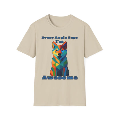 Colorful Dog Art T-Shirt - Every Angle Says I'm Awesome, Pet Lover Gift, Unisex Tee, Casual Wear, Dog Enthusiast Apparel