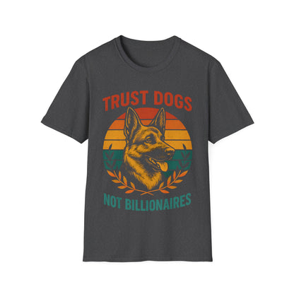 Trust Dogs Not Billionaires Unisex Softstyle T-Shirt, Pet Lover Gift, Animal Rights Tee, Funny Graphic T-Shirt, Casual Wear, Dog Owner Gift