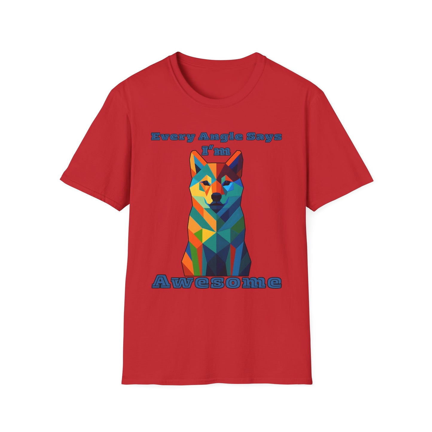 Colorful Dog Art T-Shirt - Every Angle Says I'm Awesome, Pet Lover Gift, Unisex Tee, Casual Wear, Dog Enthusiast Apparel