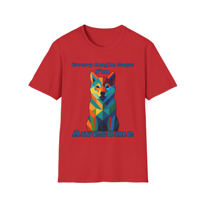 Colorful Dog Art T-Shirt - Every Angle Says I'm Awesome, Pet Lover Gift, Unisex Tee, Casual Wear, Dog Enthusiast Apparel