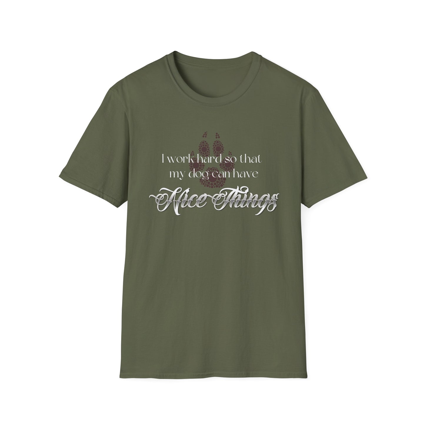 I Work Hard So My Dog Can Have Nice Things Shirt