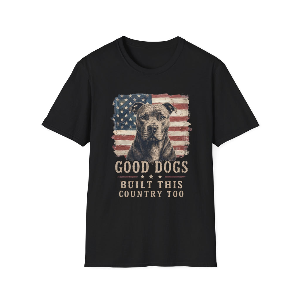 Good Dogs Built This Country Too Pitbull T-Shirt