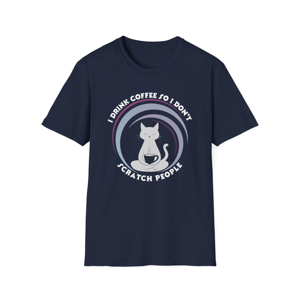 I Drink Coffee So I Don't Scratch People T-Shirt