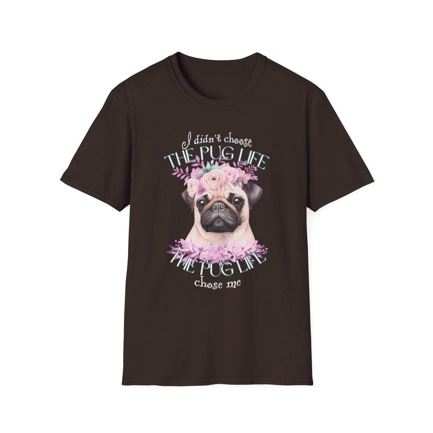 The Pug Life Chose Me Shirt – Cute Floral Pug Lover Tee