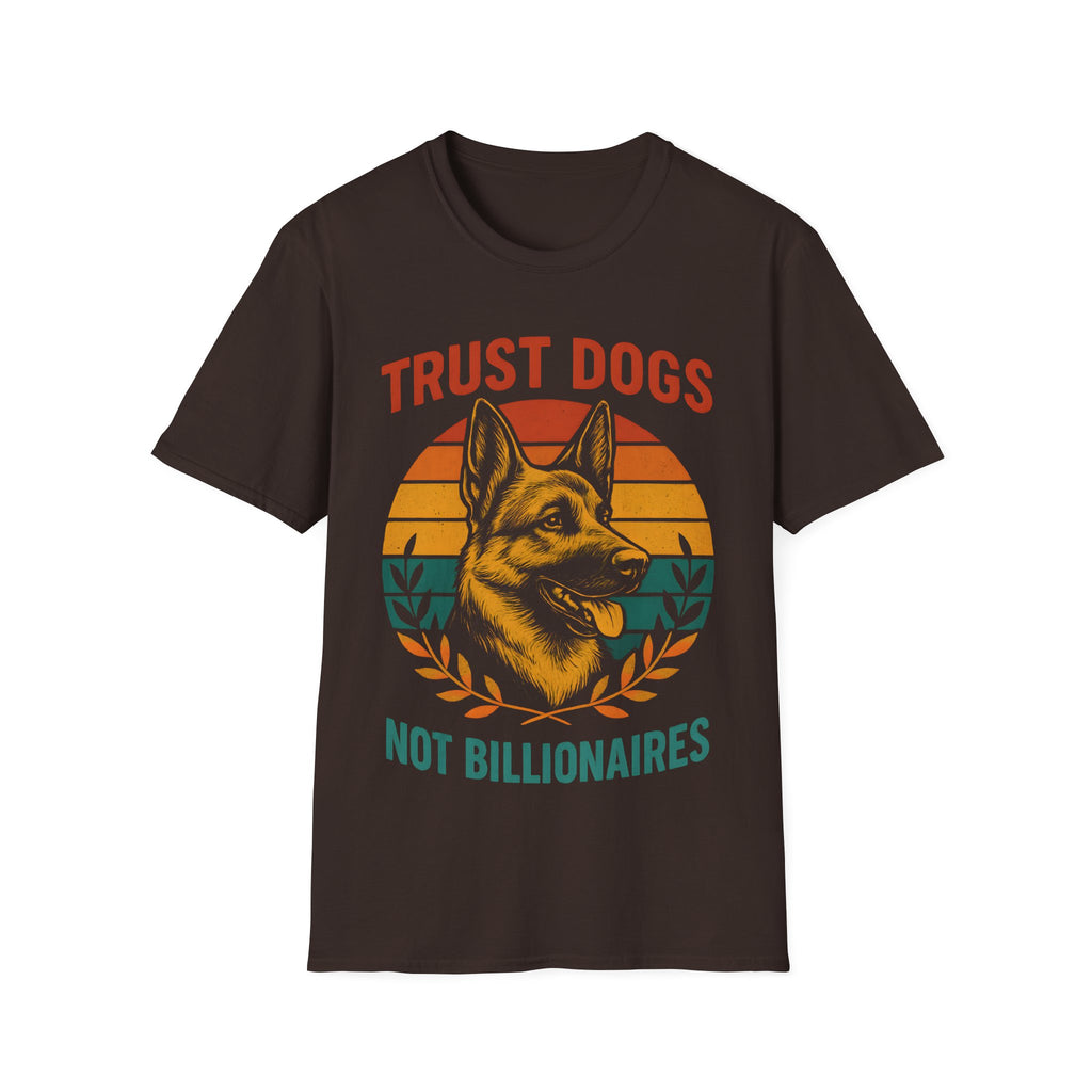 Trust Dogs Not Billionaires (German Shepard) T-Shirt