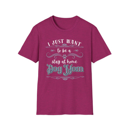 Stay at Home Dog Mom Shirt – Funny Pet Lover T-Shirt