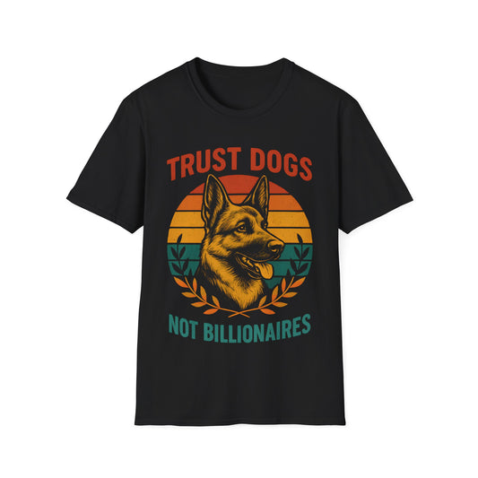 Trust Dogs Not Billionaires Unisex Softstyle T-Shirt, Pet Lover Gift, Animal Rights Tee, Funny Graphic T-Shirt, Casual Wear, Dog Owner Gift