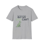 But My Dog Can't T-Shirt