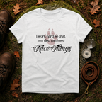 I Work Hard So My Dog Can Have Nice Things T-Shirt