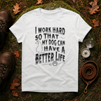 I Work Hard Dog Parent T-Shirt