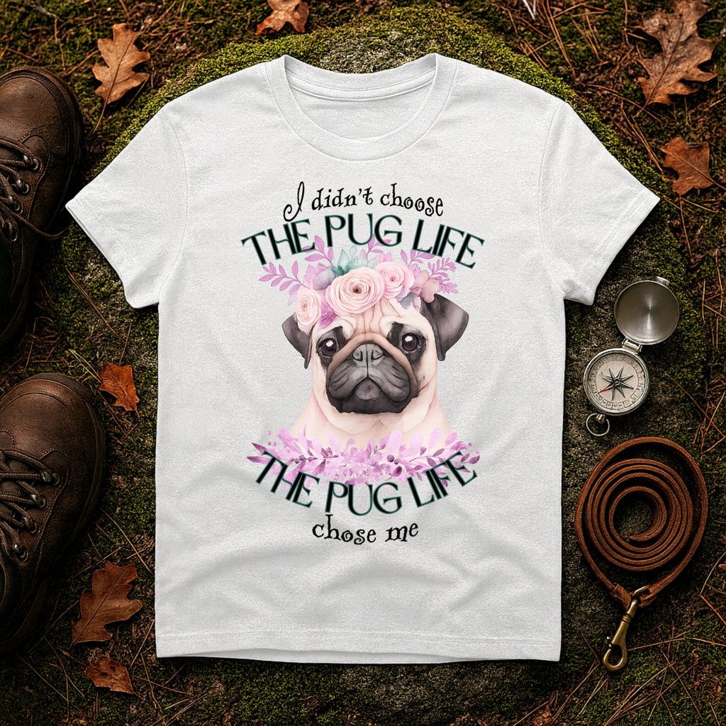 The Pug Life Chose Me T-Shirt
