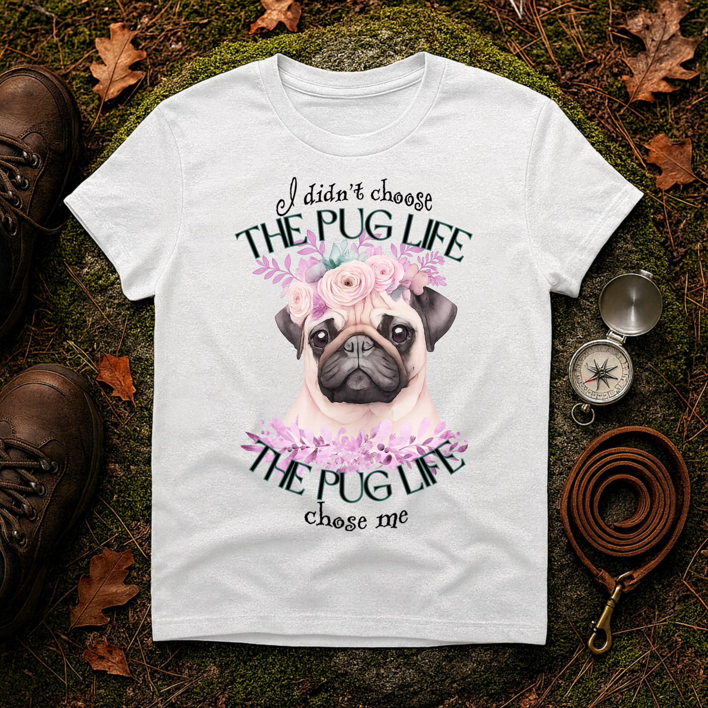 The Pug Life Chose Me Shirt – Cute Floral Pug Lover Tee