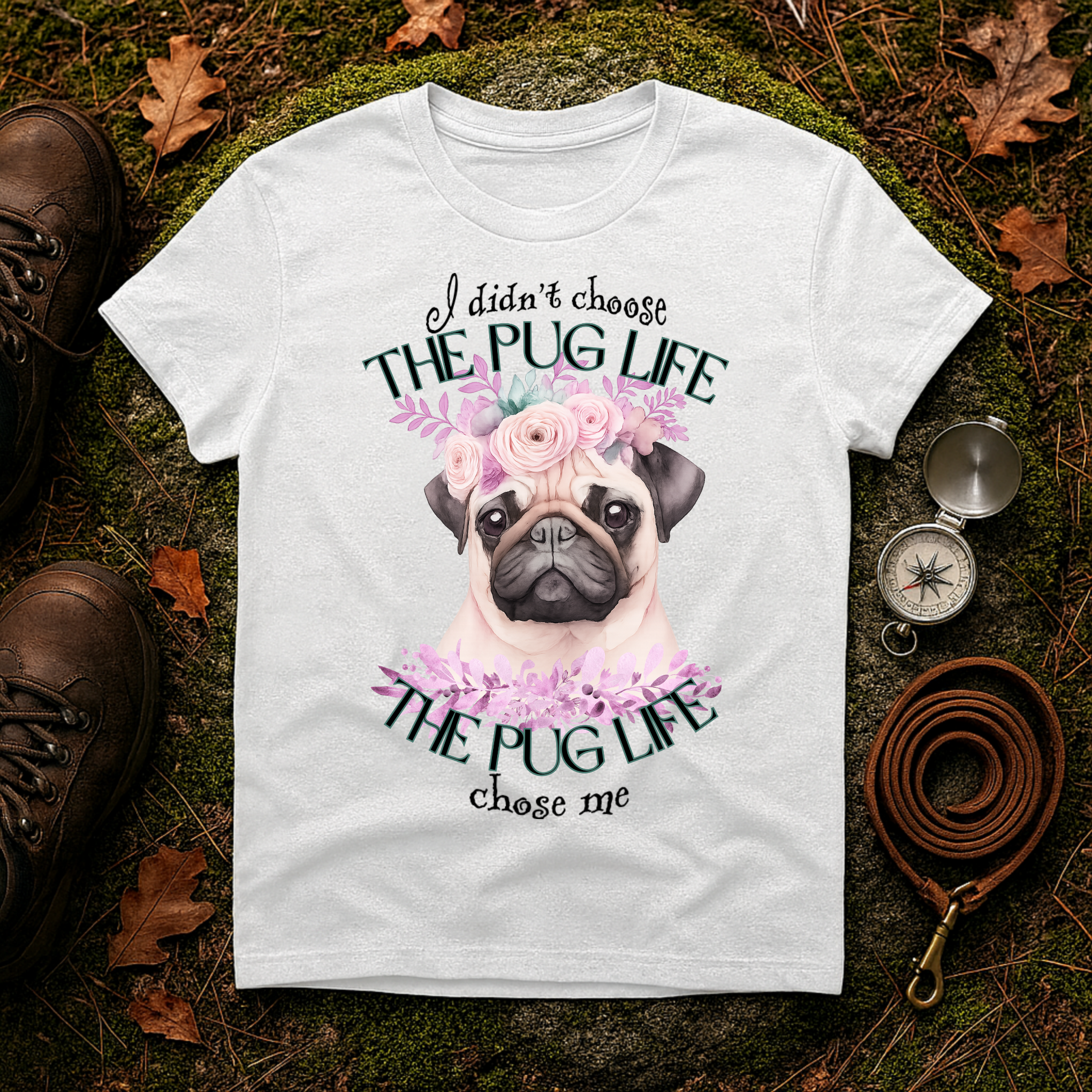 The Pug Life Chose Me T-Shirt