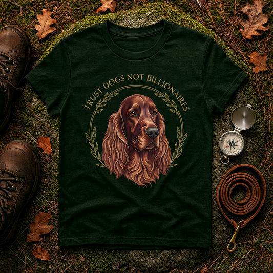 Irish Setter Trust Dogs Not Billionaires T-Shirt
