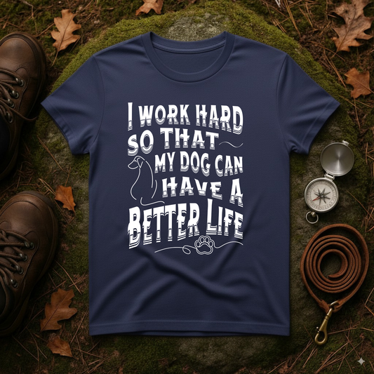 I Work Hard Dog Parent Tee – Funny Dog Lover Shirt