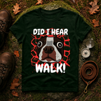 Did I Hear Walk T-Shirt