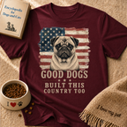 Good Dogs Built This Country Too Pug T-Shirt