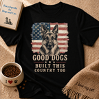Good Dogs Built This Country Too German Shepard T-Shirt