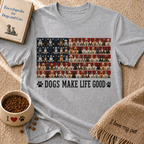 Dogs Make Life Good Patriotic T-Shirt