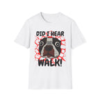 Did I Hear Walk T-Shirt