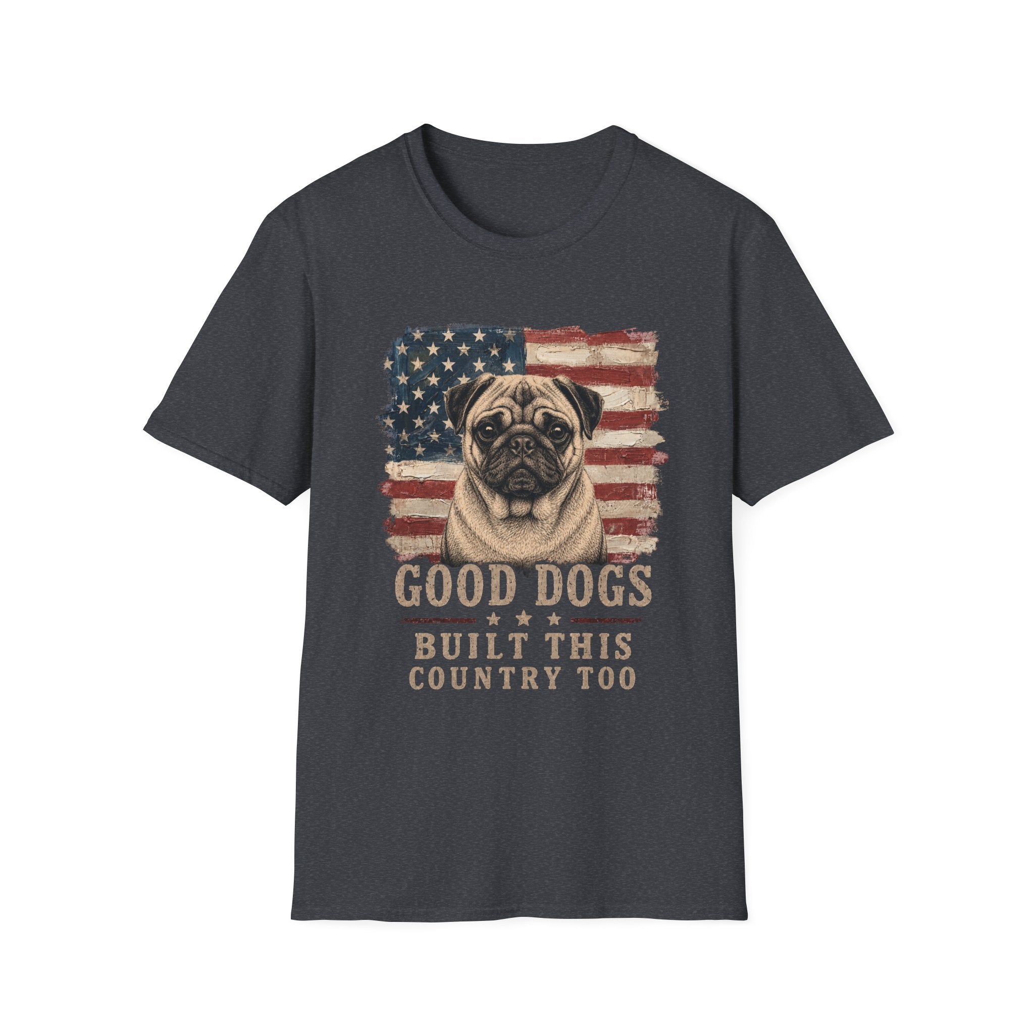 Good Dogs Built This Country Too Pug T-Shirt