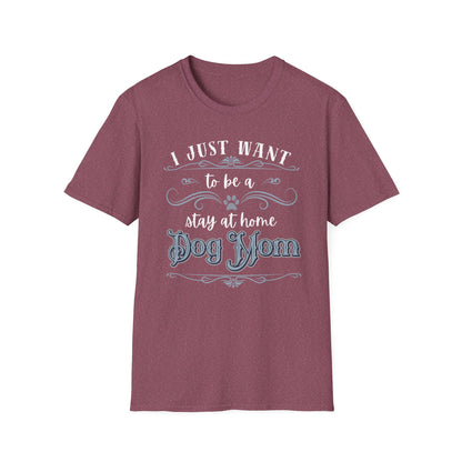 Stay at Home Dog Mom Shirt – Funny Pet Lover T-Shirt